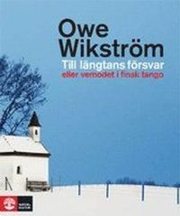 Till längtans försvar eller vemodet i finsk tango; Owe Wikström; 2008