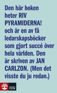 Riv pyramiderna! : en bok om den nya människan, chefen och ledaren; Jan Carlzon; 2009
