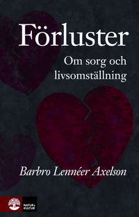 Förluster : om sorg och livsomställning; Barbro Lennéer Axelson; 2010