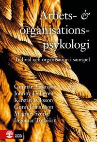 Arbets- och organisationspsykologi; Gunnar Aronsson, Johnny Hellgren, Kerstin Isaksson, Gunn Johansson, Magnus Sverke, Ingemar Torbiörn; 2012