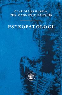 Psykopatologi; Claudia Fahlke, Per Magnus Johansson, Billy P.M. Larsson, Lars-Gunnar Lundh, Sven G. Carlsson, Gunnar Karlsson; 2012