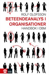 Beteendeanalys i organisationer : handbok i OBM; Rolf Olofsson; 2010