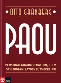 PAOU : personaladministration, HRM och organisationsutveckling; Otto Granberg; 2011