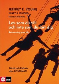 Lev som du vill och inte som du lärt dig; Jeffrey Young, Janet S Klosko; 2010