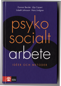 Psykosocialt arbete; Lilja Cajvert, Lisbeth Johnsson, Hans Lindgren; 2010