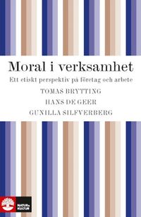 Moral i verksamhet; Hans de Geer; 2010