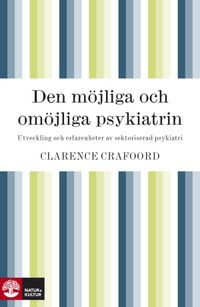 Den möjliga och omöjliga psykiatrin; Clarence Crafoord; 2010