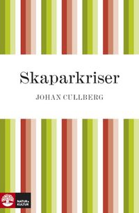 Skaparkriser : Strindbergs inferno och Dagermans; Johan Cullberg; 2010