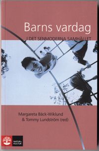 Barns vardag i det senmoderna samhället; Margareta Bäck-Wiklund; 2010
