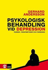 Psykologisk behandling vid depression : Häftad utgåva av originalutgåva från 2012; Gerhard Andersson; 2012