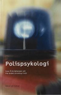 Polispsykologi; Sven-Åke Christianson, Pär Anders Granhag; 2010