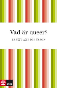 Vad är queer?; Fanny Ambjörnsson; 2010