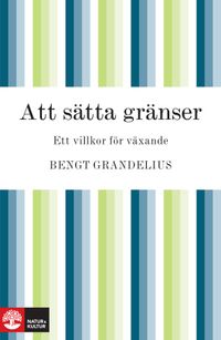 Att sätta gränser; Bengt Grandelius; 2010
