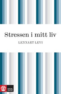 Stressen i mitt liv; Lennart Levi; 2010