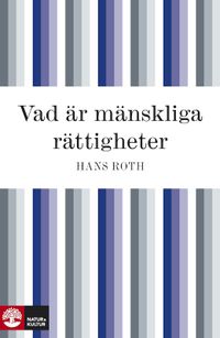 Vad är mänskliga rättigheter?; Hans Ingvar Roth; 2010