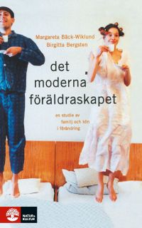 Det moderna föräldraskapet; Birgitta Bergsten, Margareta Bäck-Wiklund; 2010