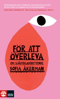 För att överleva : Om självskadebeteende; Sofia Åkerman; 2010
