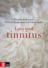 Leva med tinnitus; Vendela Zetterqvist, Gerhard Andersson, Viktor Kaldo; 2013