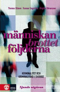 Människan, brottet, följderna; Thomas Ekbom, Gunnar Engström, Birgitta Göransson; 2011
