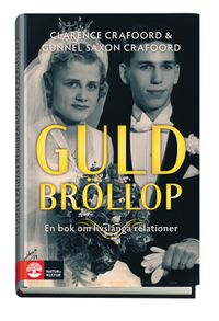 Guldbröllop : om livslånga relationer; Clarence Crafoord, Gunnel Saxon Crafoord; 2013