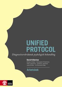 Unified protocol Arbetsbok: Diagnosöverskridande psykologisk behandling; David Barlow; 2013