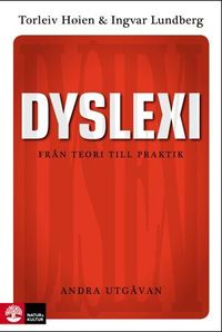 Dyslexi Från teori till praktik; Torleiv Høien, Ingvar Lundberg; 2013