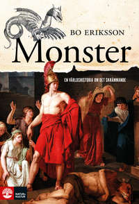 Monster : en världshistoria om det skrämmande; Bo Eriksson; 2016