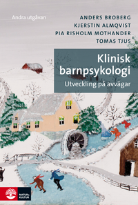 Klinisk barnpsykologi : Utveckling på avvägar; Anders Broberg, Kjerstin Almqvist, Pia Risholm Mothander, Tomas Tjus; 2015