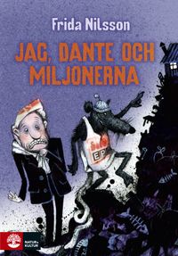 Jag, Dante och miljonerna; Frida Nilsson; 2013