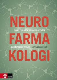 Neurofarmakologi : för psykologer, psykoterapeuter och beteendevetare; Lotta Arborelius; 2016