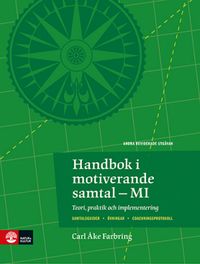 Handbok i motiverande samtal : Teori, praktik och implementering (2:a utgåvan); Carl Åke Farbring; 2014
