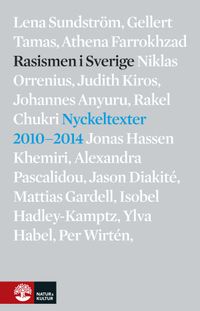 Rasismen i Sverige : nyckeltexter 2010-2014; Lawen Mohtadi; 2014