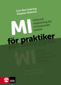 MI för praktiker : stöd och vägledning för motiverande samtal; Carl Åke Farbring, Stephen Rollnick; 2015