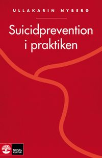 Suicidprevention i praktiken; Ullakarin Nyberg; 2018