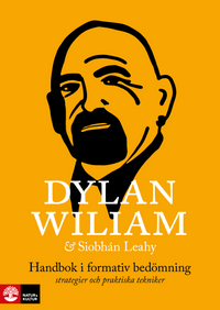 Handbok i formativ bedömning : strategier och praktiska tekniker; Dylan Wiliam, Siobhan Leahy; 2015
