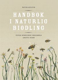 Handbok i naturlig biodling; Anette Dieng, Peter Schneider Vingesköld; 2016
