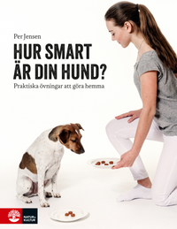 Hur smart är din hund : praktiska övningar att göra hemma; Per Jensen; 2015