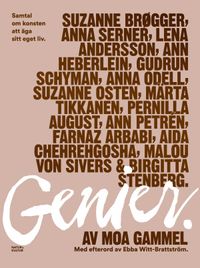 Genier : samtal om konsten att äga sitt eget liv; Moa Gammel; 2015