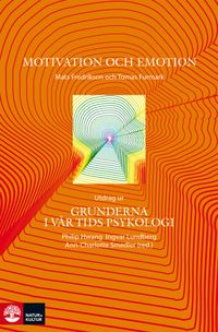 Motivation och emotion : utdrag ur Grunderna i vår tids psykologi; Mats Eklycke (fd Fredriksson), Tomas Furmark; 2015