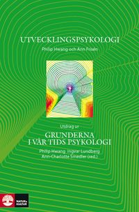 Utvecklingspsykologi : utdrag ur Grunderna i vår tids psykologi; Philip Hwang, Ann Frisén; 2015