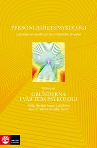 Personlighetspsykologi : utdrag ur Grunderna i vår tids psykologi; Lars-Gunnar Lundh, Ann-Charlotte Smedler; 2015