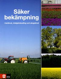 Säker bekämpning i lantbruk, trädgårdsodling och skogsbruk; Agneta Sundgren; 2015
