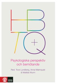 HBTQ+ : psykologiska perspektiv och bemötande; Tove Lundberg, Anna Malmquist, Matilda Wurm; 2017