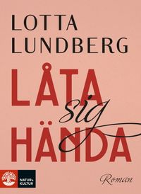 Låta sig hända; Lotta Lundberg; 2016