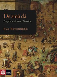 De små då : perspektiv på barn i historien; Eva Österberg; 2016