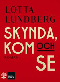 Skynda, kom och se; Lotta Lundberg; 2016
