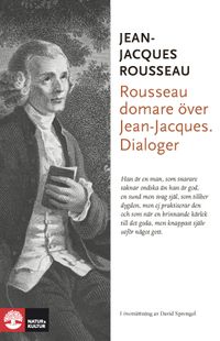 Rousseau domare över Jean-Jacques : dialoger; Jean-Jacques Rousseau; 2016