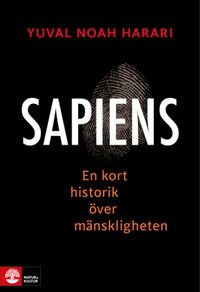 Sapiens : en kort historik över mänskligheten; Yuval Noah Harari; 2017