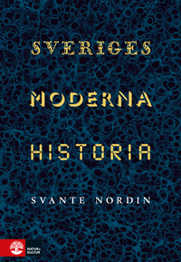 Sveriges moderna historia; Svante Nordin; 2019
