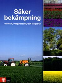 Säker bekämpning i lantbruk, trädgårdsodling och skogsbruk; Agneta Sundgren; 2017